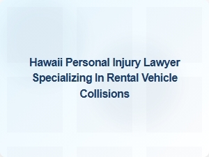 Hawaii Lawyer for Rental Vehicle Collision Claims